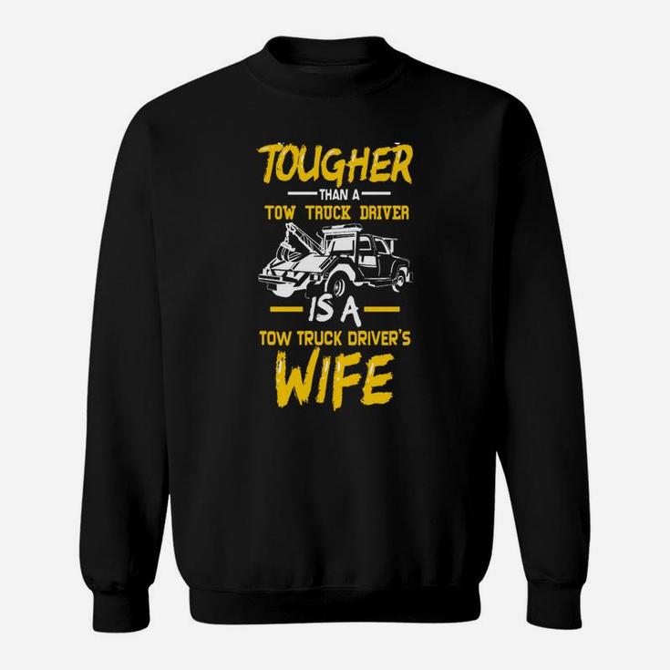 Tow Trucker Drivers Wife - Funny Tow Truck Drivers Gift Sweatshirt