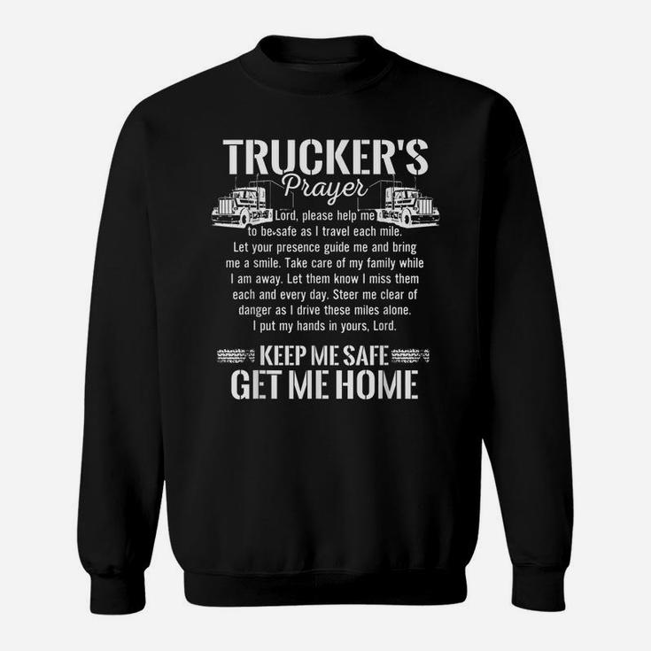 Trucker Prayer Keep Me Safe Get Me Home Truck Driver T Shirt Sweatshirt