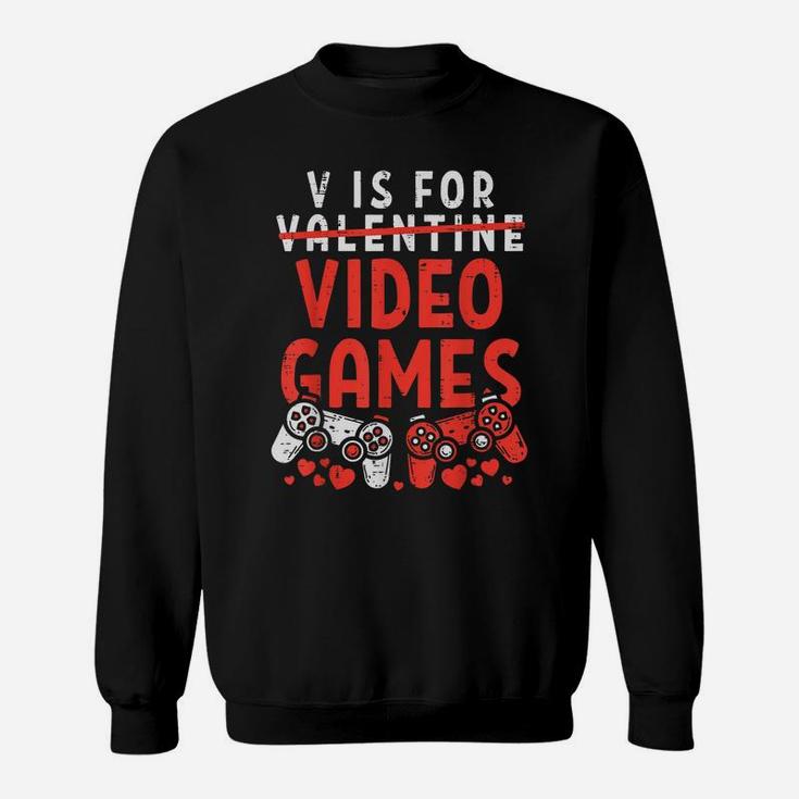 V Is For Video Games Funny Valentines Day Gamer Boy Men Gift Sweatshirt