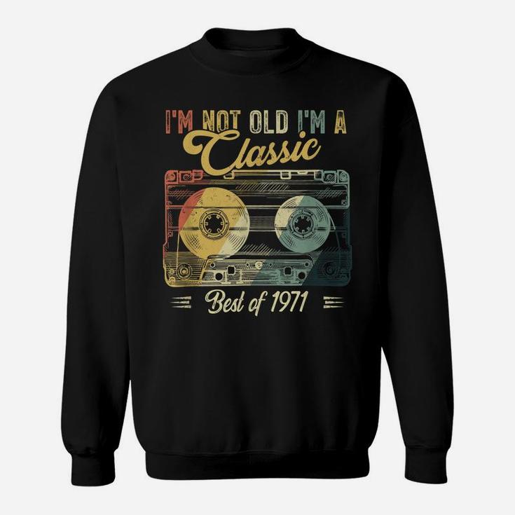 Vintage Cassette Not Old I'm A Classic 1971 49Th Birthday Sweatshirt