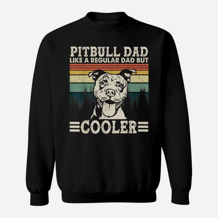 Vintage Pitbull Dad Like A Regular Dad But Cooler Funny Gift Sweatshirt