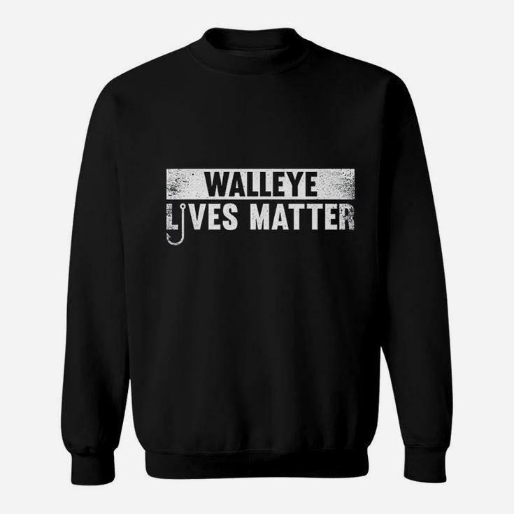 Walleye Lives Matter Funny Fishing Walleye Quote Gift Sweatshirt