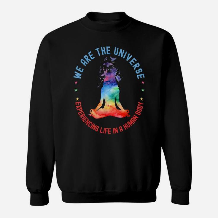 We Are The Universe Experiencing Life In A Human Body Yoga Sweatshirt