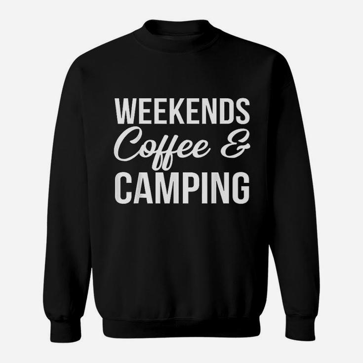 Weekends, Coffee And Camping Fun Camping And Coffee Design Sweatshirt