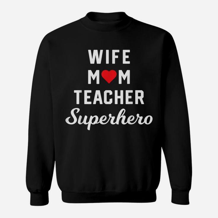 Wife Mom Teacher Superhero Mother's Day Gift Idea Sweatshirt