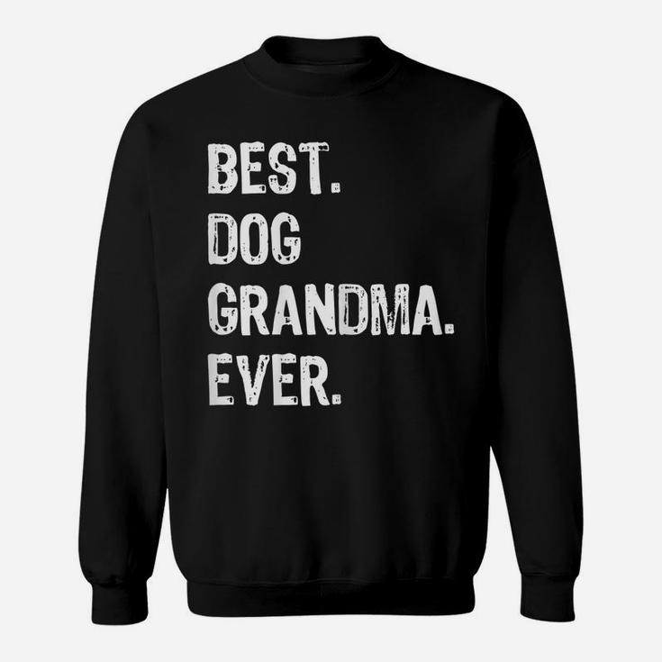 Womens Best Dog Grandma Ever Funny Grandmother Gift Christmas Sweatshirt
