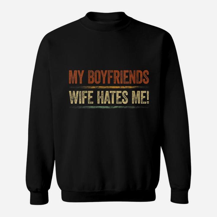 Womens My Boyfriends Wife Hates Me Shirt Girls Tee Women Feminist Sweatshirt