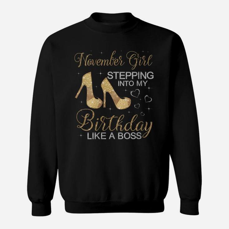 Womens November Girl Stepping Into My Birthday Like A Boss Birthday Sweatshirt