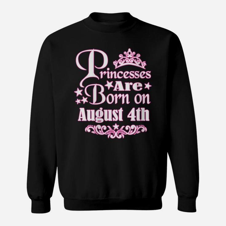 Womens Princesses Are Born On August 4Th Princess Girls Birthday Sweatshirt
