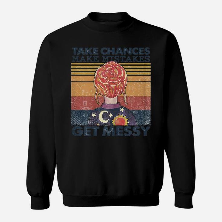 Womens Womens Take Chances Make Mistakes Get Messy Sweatshirt