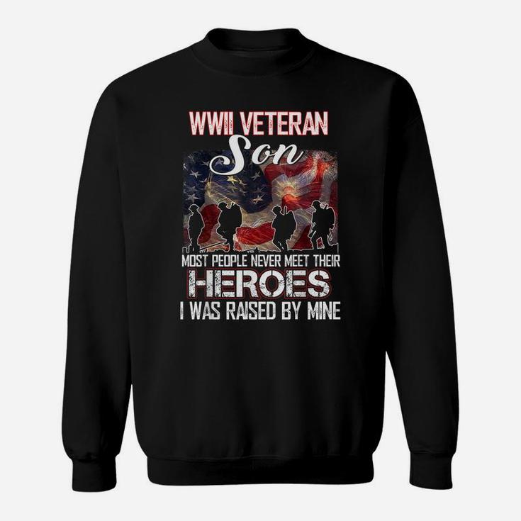 Wwii Veteran Son Most People Never Meet Their Heroes Sweatshirt