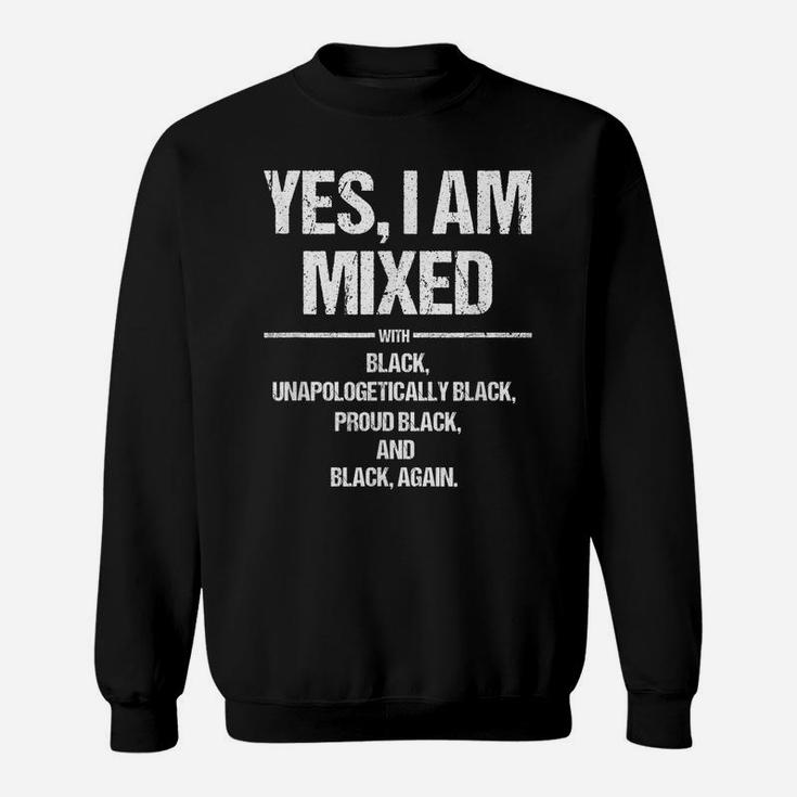 Yes I Am Mixed With Black Proud Black History Month T Shirt Sweatshirt