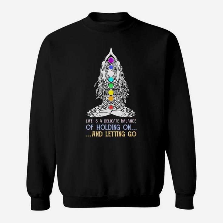 Yoga Girl Life Is A Delicate Balance Of Holding On And Letting Go Sweatshirt