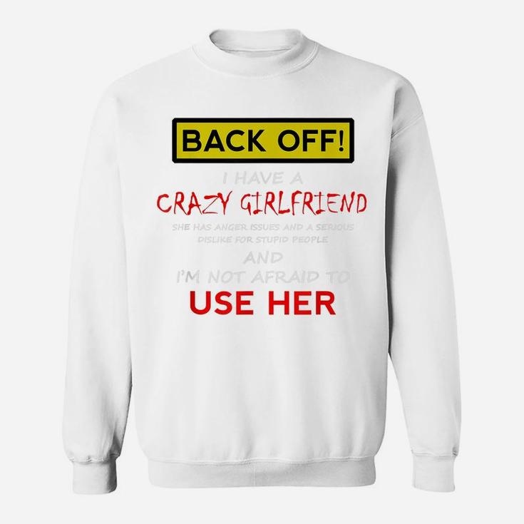 Back Off Crazy Girlfriend T-Shirt Boyfriend Christmas Gift Sweatshirt