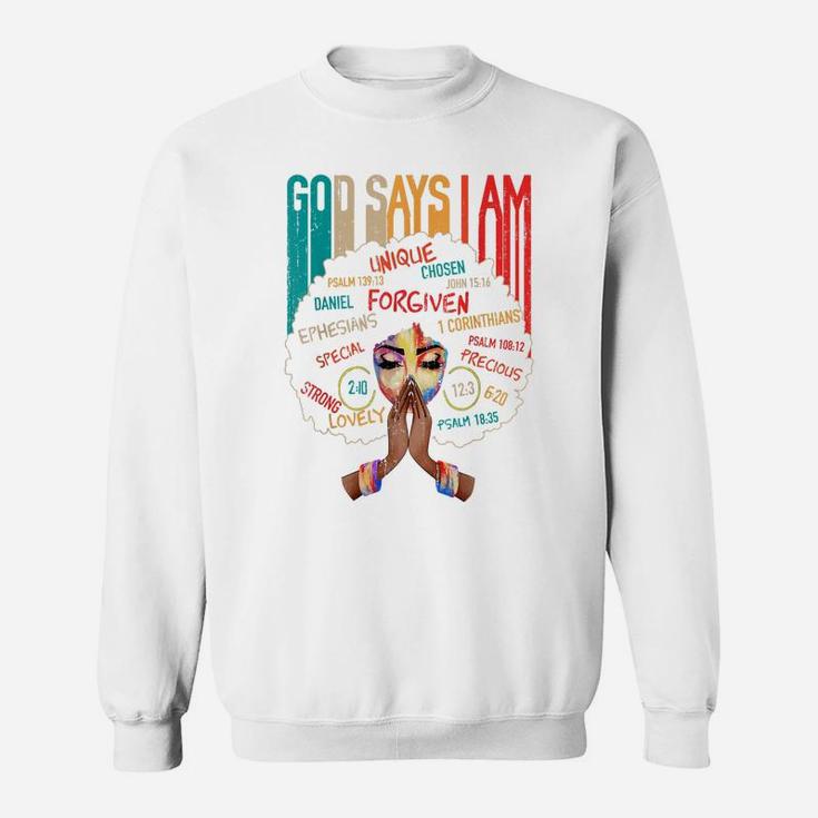 Black Girl God Says I Am Black Melanin History Month Pride Sweatshirt