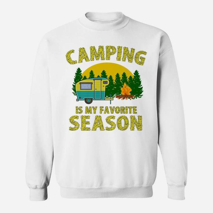 Camping 365 Camping Is My Favorite Season Funny Camper Gift Sweatshirt