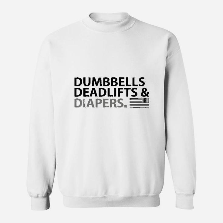 Dumbbells Deadlifts And Diapers Fun Gym Sweatshirt