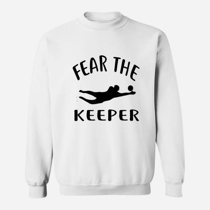 Fear The Keeper Soccer Goalie Soccer Sweatshirt