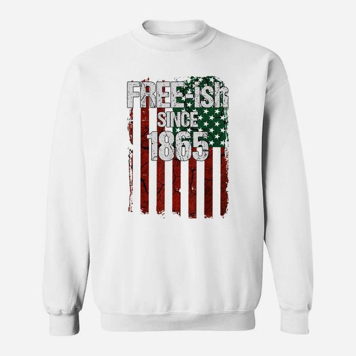Free-Ish Since 1865 Juneteenth Day Flag Black Pride Gift Sweatshirt