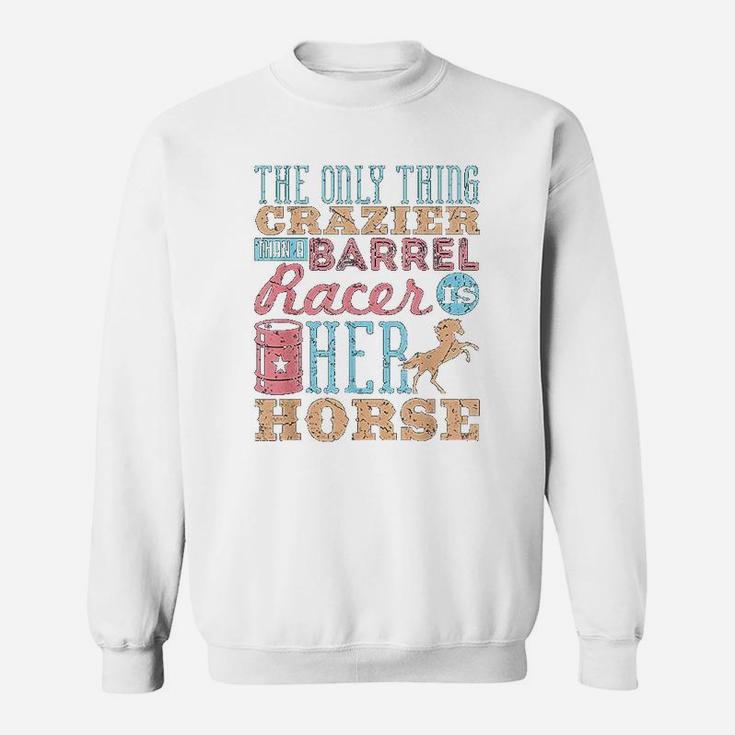 Funny Barrel Racing Horse Crazy Quote Sweatshirt