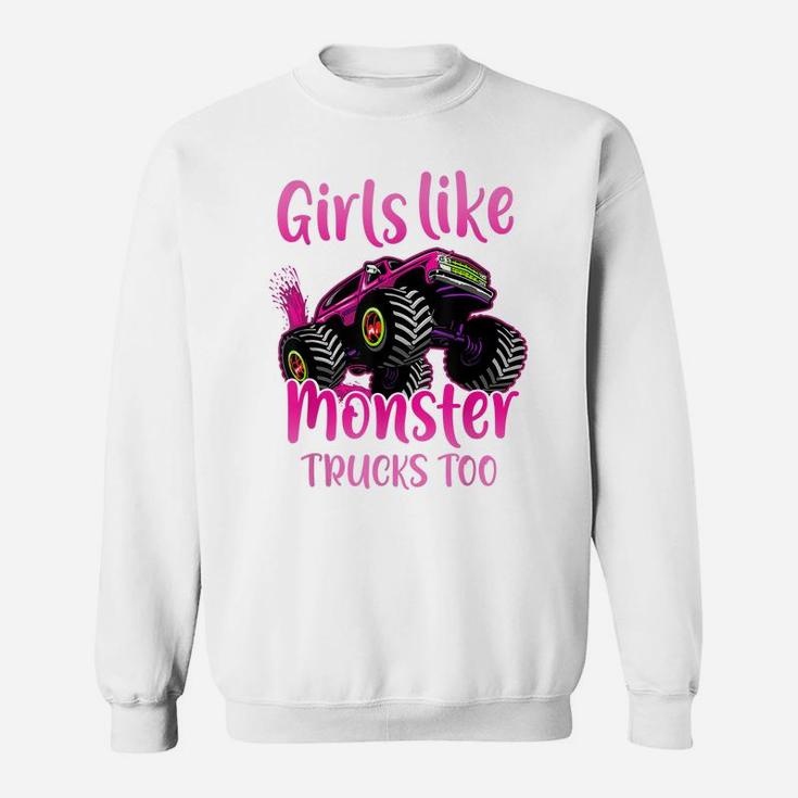 Girls Like Monster Trucks Too|Gift For Monster Truck Girls Sweatshirt