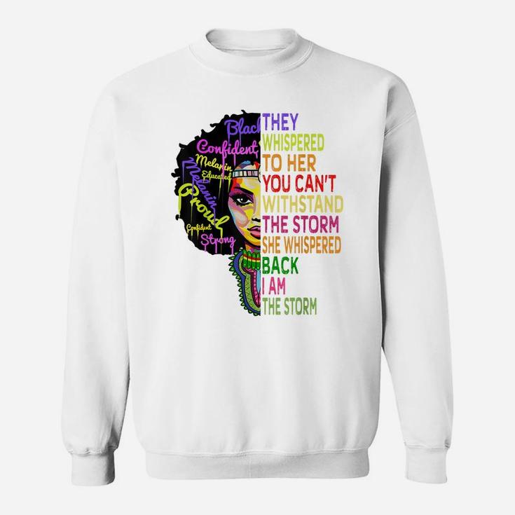 I Am The Storm Strong African Woman - Black History Month Sweatshirt