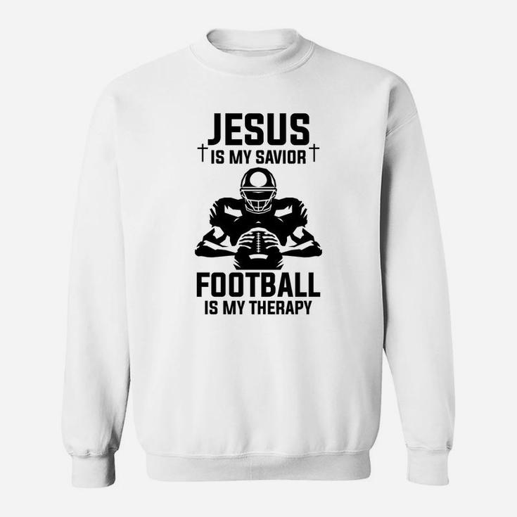 Jesus Is My Savior Football Is My Therapy Funny Football Lover Gift Sweatshirt