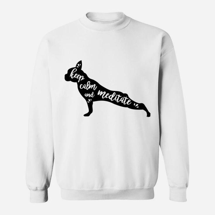 Keep Calm And Meditate Yoga Boston Terrier Dog Sweatshirt