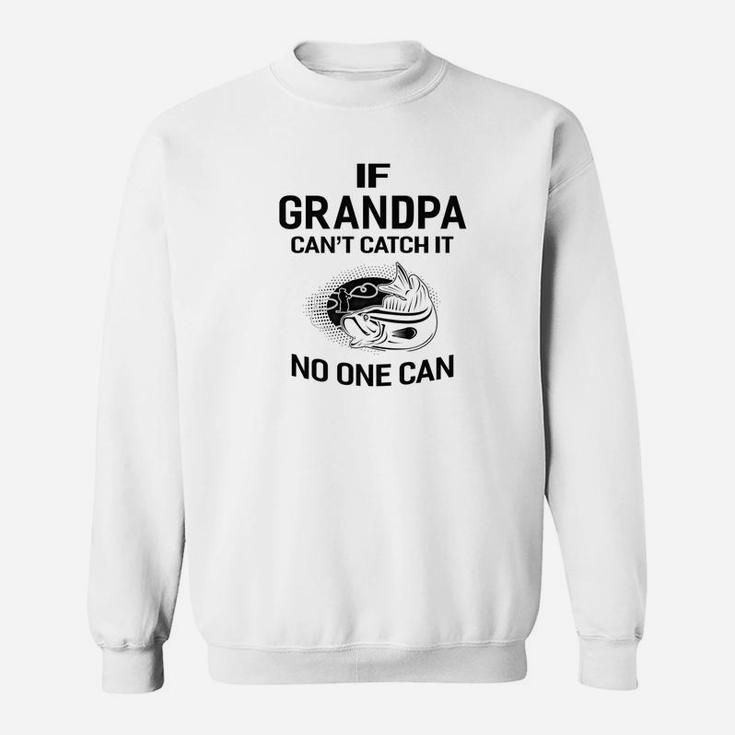 Mens Family Fathers Day If Cant Catch It No One Can Fishing Ts Sweatshirt