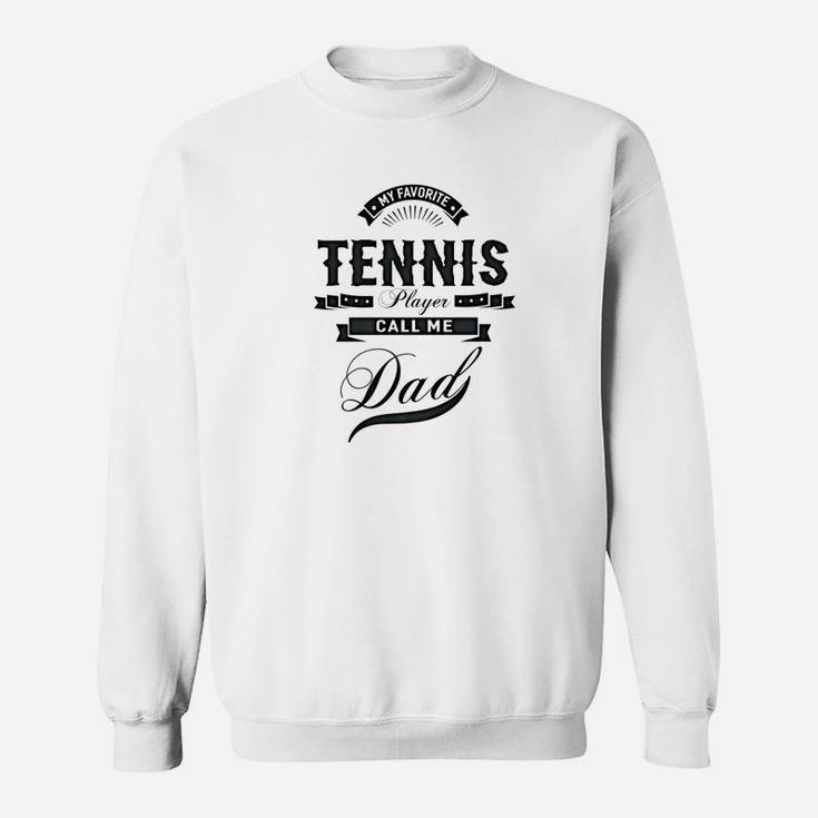 Mens My Favorite Tennis Player Call Me Dad Men Sport Gift Sweatshirt