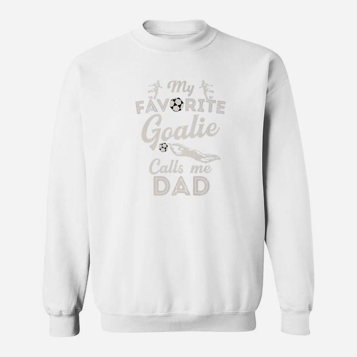My Favorite Goalie Calls Me Dad Shirt Soccer Fathers Day Sweatshirt