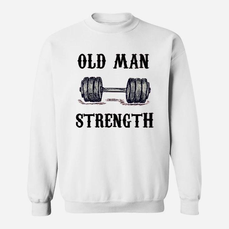 Old Man Strength Gym Shirt T-shirt Training Shirt Sweatshirt