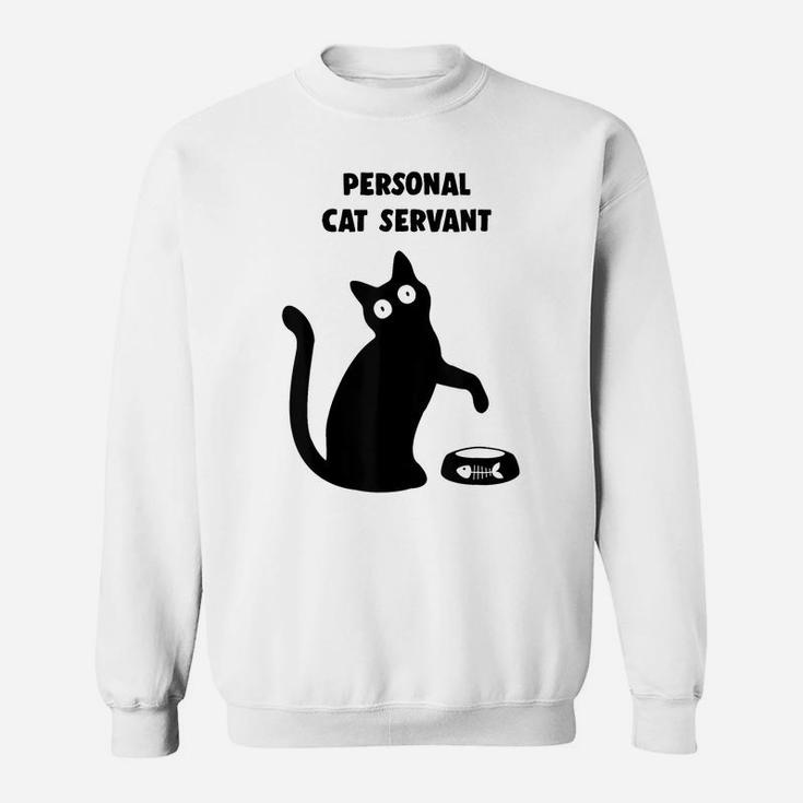 Personal Cat Servant - Black Cat Lover - Cat Mom Dad Gift Sweatshirt