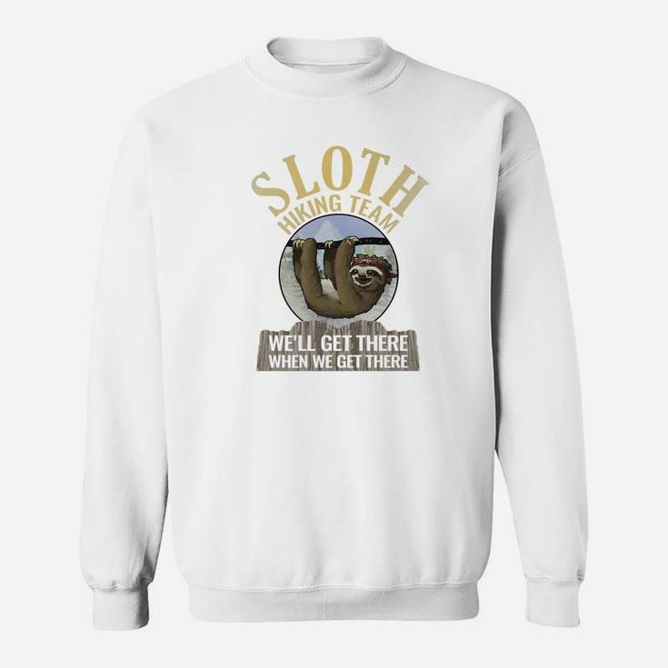 Sloth Hiking Team Well Get There When We Get There Sweatshirt