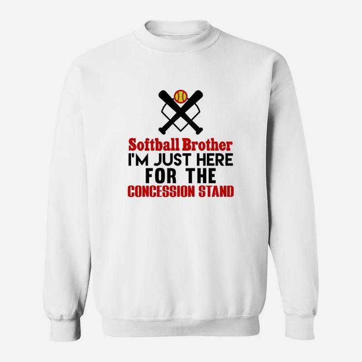 Softball Brother Im Just Here For Concession Stand Sweatshirt