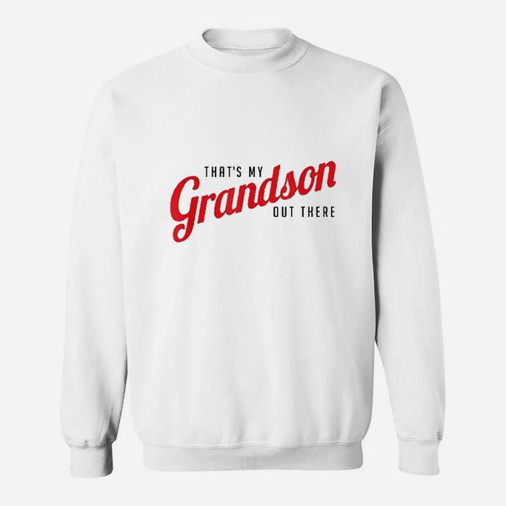 Thats My Grandson Out There Baseball Sweatshirt