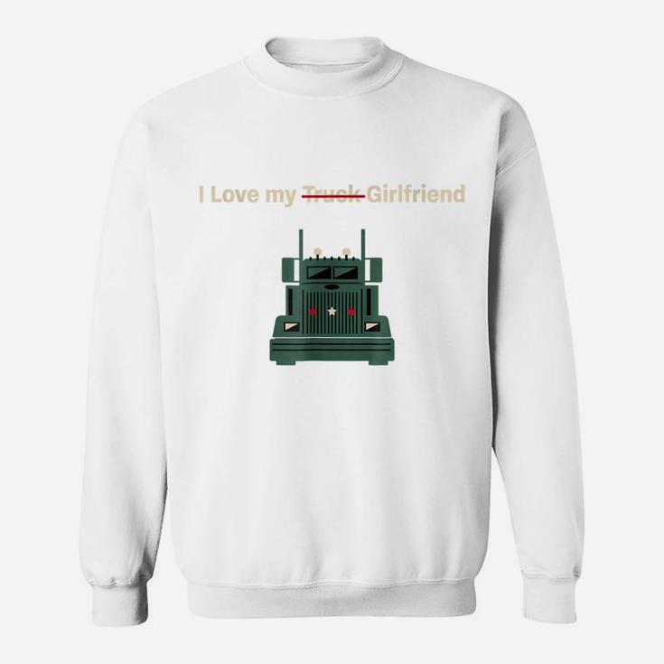 Trucker Funny Sarcastic  Truck Vs Girlfriend Gift Sweatshirt