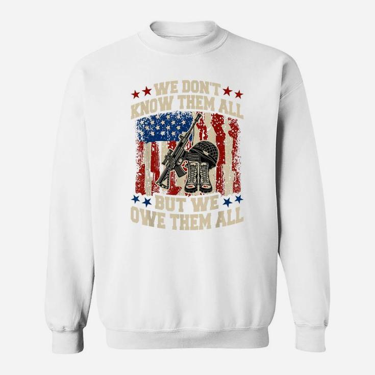 We Don't Know Them All But We Owe Them All 4Th Of July Sweatshirt