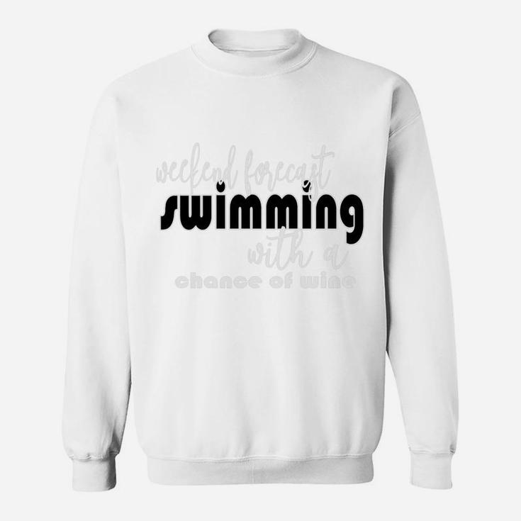 Weekend Forecast Swimming Wine Funny Sweatshirt