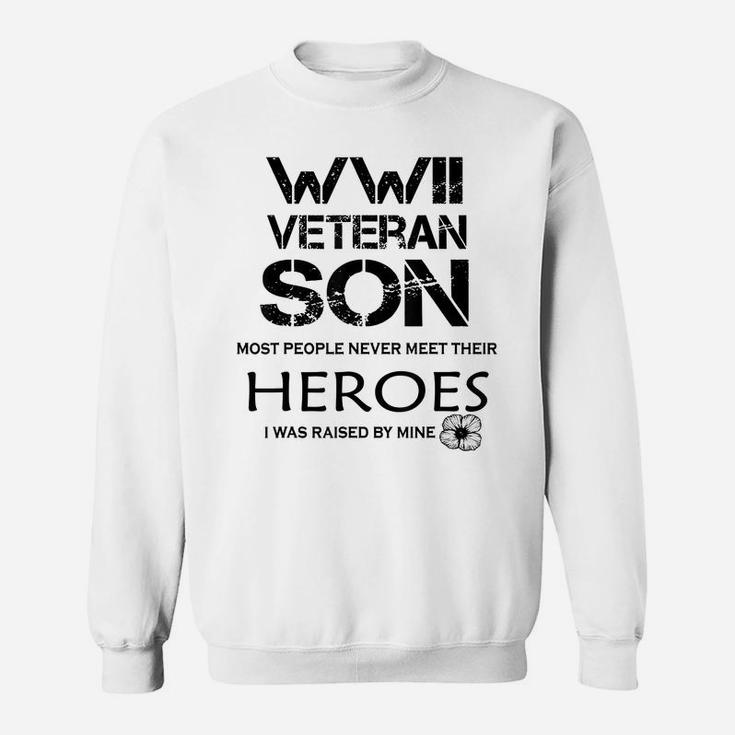 Wwii Veteran Son Most People Never Meet Sweatshirt