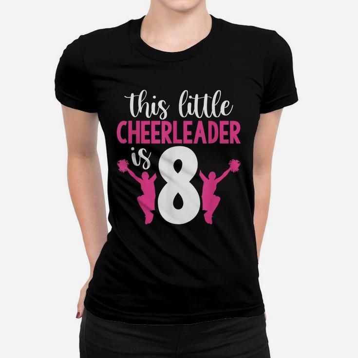8Th Birthday This Little Cheerleader Is 8 Girls Cheerleading Women T-shirt