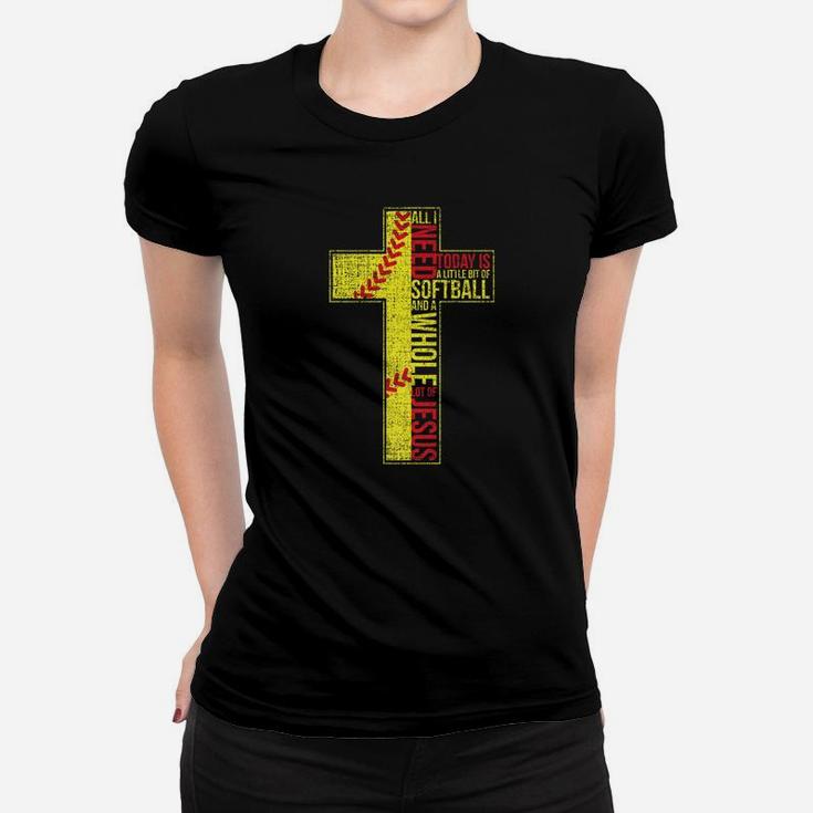 All I Need Is Softball Jesus Christian Cross Faith In God Premium Women T-shirt
