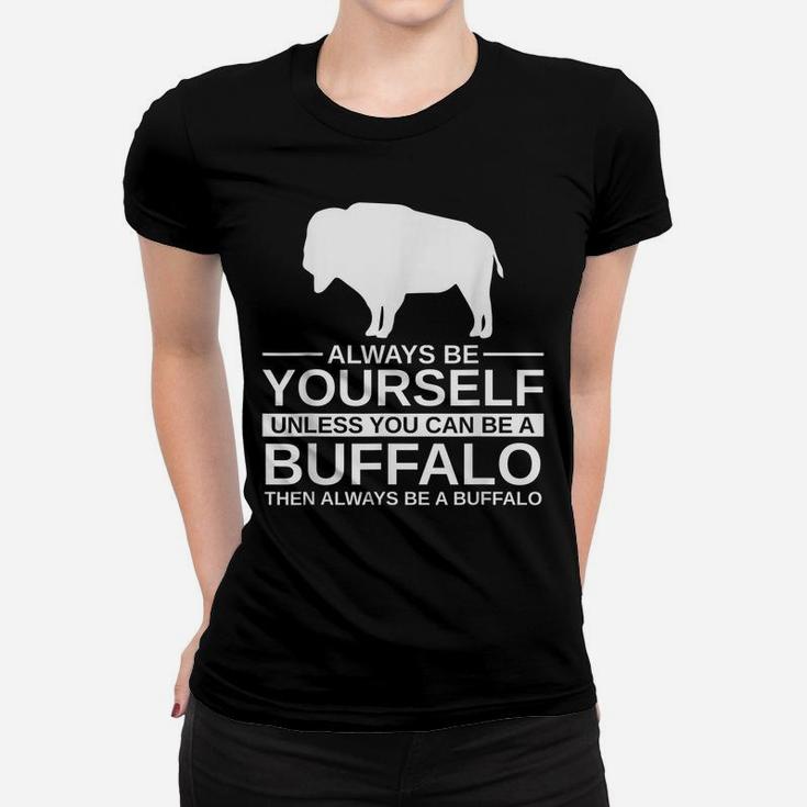 Always Be Yourself Buffalo Gift For Men Women Tamaraw Bison Women T-shirt