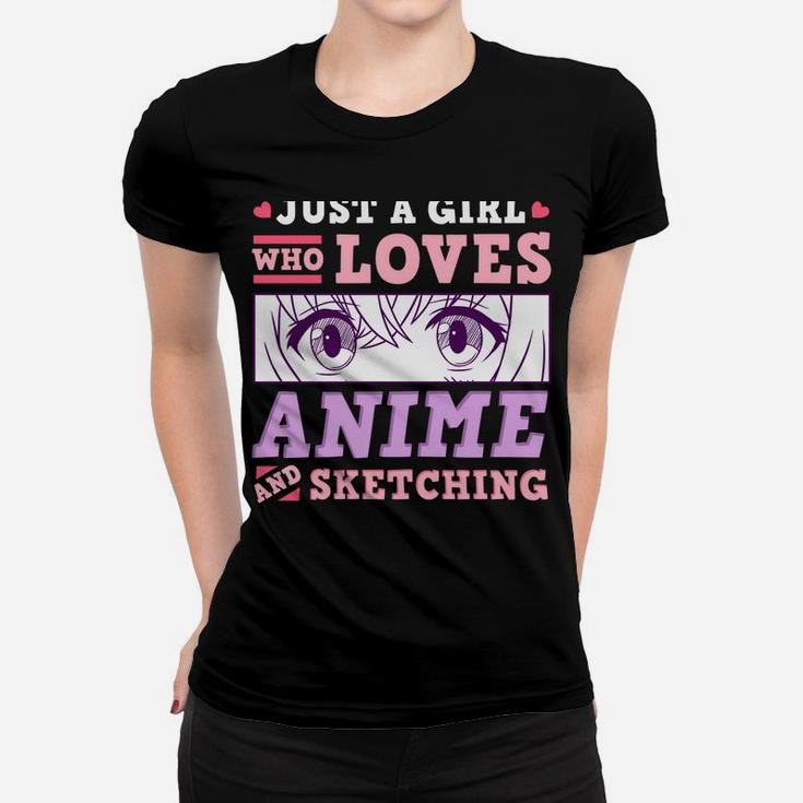 Anime And Sketching Just A Girl Who Loves Anime Gift Women T-shirt
