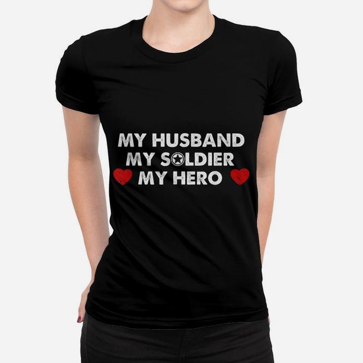 Army Wife Gift My Husband My Soldier My Hero Women T-shirt