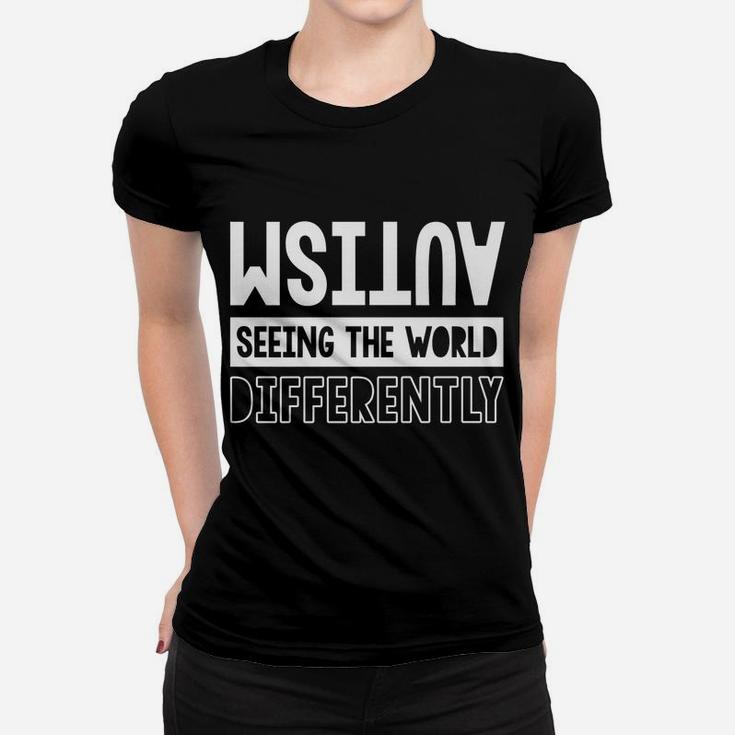 Autism Awareness Month Autism Seeing The World Differently Women T-shirt