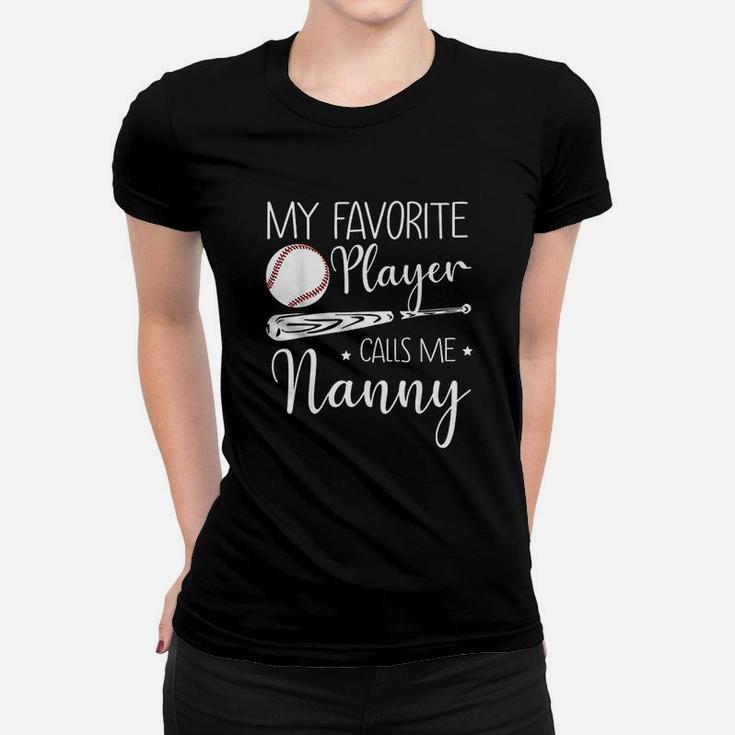 Baseball My Favorite Player Calls Me Nanny Women T-shirt