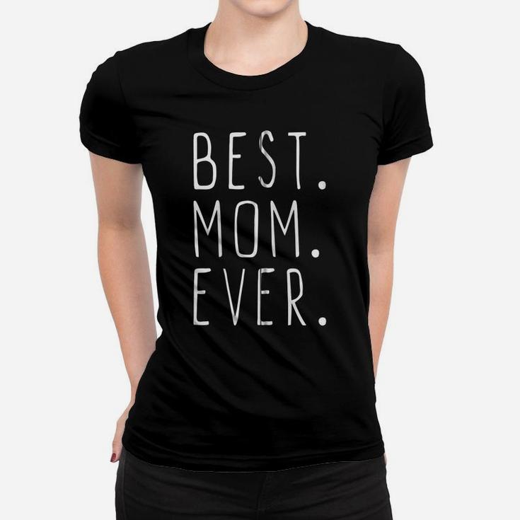 Best Mom Ever Funny Cool Gift Mother's Day Zip Hoodie Women T-shirt