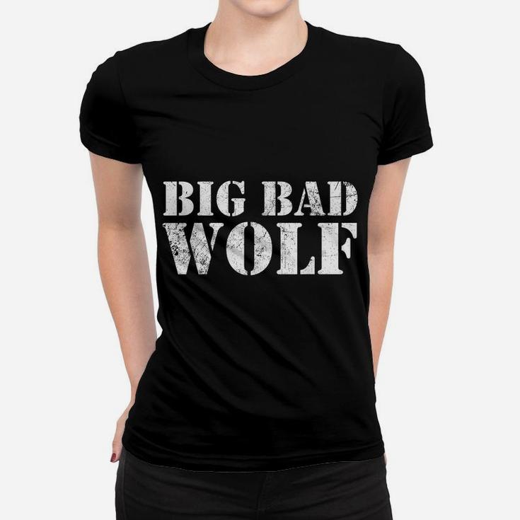 Big Bad And Wolf Funny Wolves Werewolf Cool Dog Gift Women T-shirt