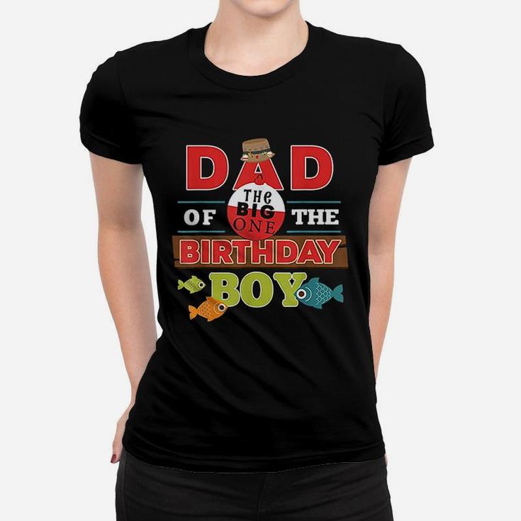 Big One Fishing Theme Dad Of The Birthday Boy Women T-shirt